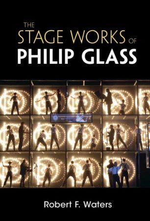 The Stage Works of Philip Glass (Composers on the Stage)