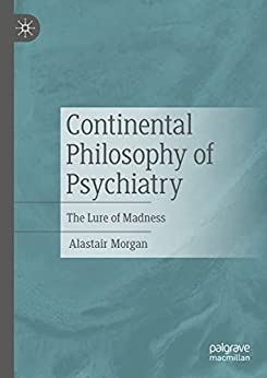 Continental Philosophy of Psychiatry: The Lure of Madness