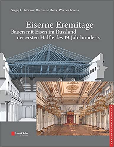 Eiserne Eremitage: Bauen mit Eisen im Russland der ersten Hälfte des 19. Jahrhunderts