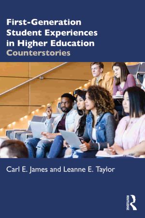 First Generation Student Experiences in Higher Education Counterstories