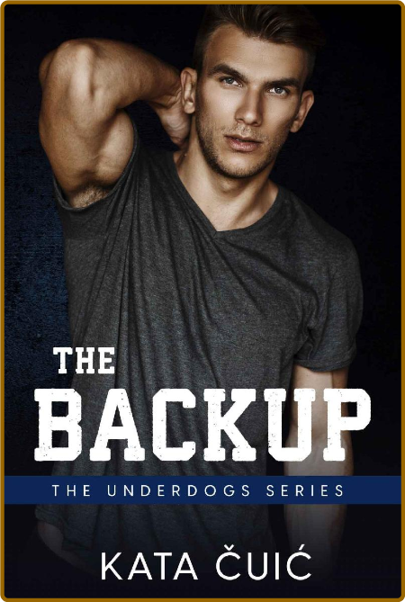 The Backup (The Underdogs Book - Kata Cuic A2a9ca1054bfb21fc8c34c2e7e7b12a3