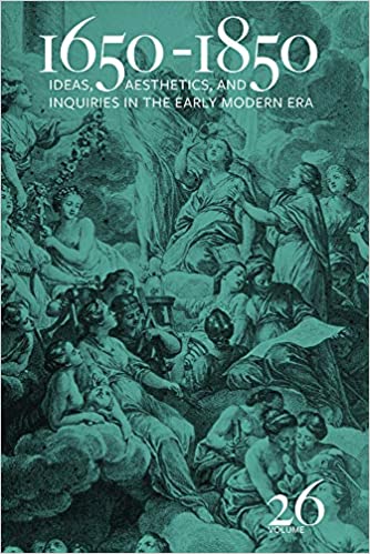 1650 1850 : Ideas, Aesthetics, and Inquiries in the Early Modern Era (Volume 26)