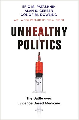 Unhealthy Politics: The Battle over Evidence Based Medicine, Revised Edition