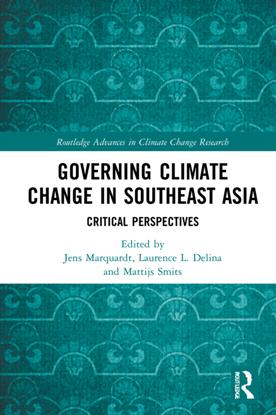 Governing Climate Change in Southeast Asia : Critical Perspectives