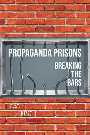 Propaganda Prisons: Breaking The Bars
