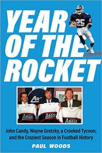 Year of the Rocket: John Candy, Wayne Gretzky, a Crooked Tycoon and the Craziest Season in Football History