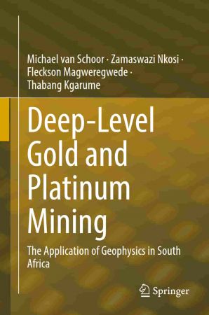 Deep Level Gold and Platinum Mining: The Application of Geophysics in South Africa