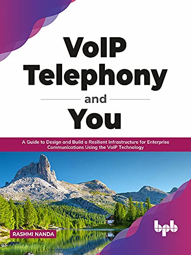 VoIP Telephony and You: A Guide to Design and Build a Resilient Infrastructure for Enterprise Communications (True EPUB)