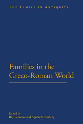 Families in the Greco Roman World (The Family in Antiquity)