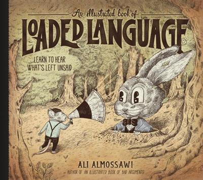 An Illustrated Book of Loaded Language: Learn to Hear What's Left Unsaid (True PDF)