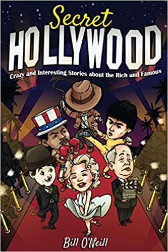 Secret Hollywood: Crazy and Interesting Stories about the Rich and Famous