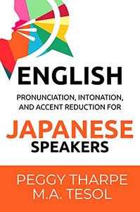 English Pronunciation, Intonation, and Accent Reduction for Japanese Speakers