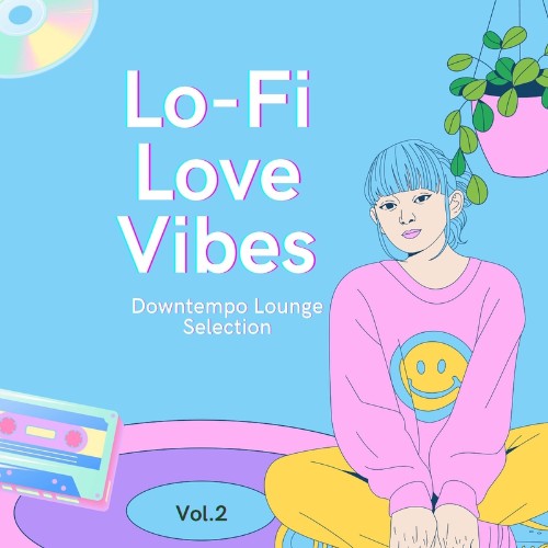 Lo-Fi Love Vibes, Vol. 2 (Downtempo Lounge Selection) (2022)