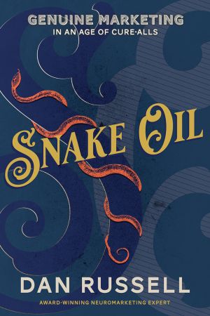 Snake Oil: Genuine Marketing in an Age of Cure Alls
