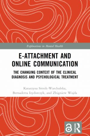 E attachment and Online Communication The Changing Context of the Clinical Diagnosis and Psychological Treatment