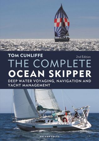 The Complete Ocean Skipper: Deep Water Voyaging, Navigation and Yacht Management by Tom Cunliffe