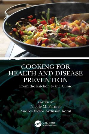 Cooking for Health and Disease Prevention: From the Kitchen to the Clinic (True EPUB)