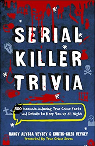 Serial Killer Trivia: 500 Insomnia inducing True Crime Facts and Details to Keep You Up All Night