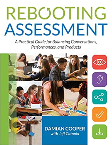 Rebooting Assessment: A Practical Guide for Balancing Conversations, Performances, and Products