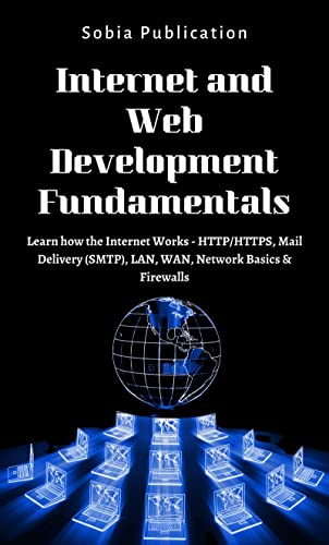 Internet and Web Development Fundamentals: Learn how the Internet Works