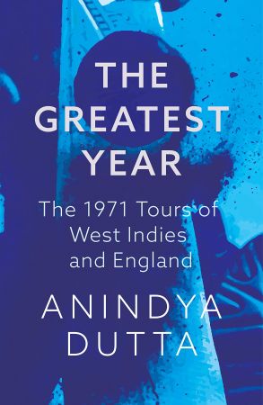 The Greatest Year: The 1971 Tours of West Indies and England