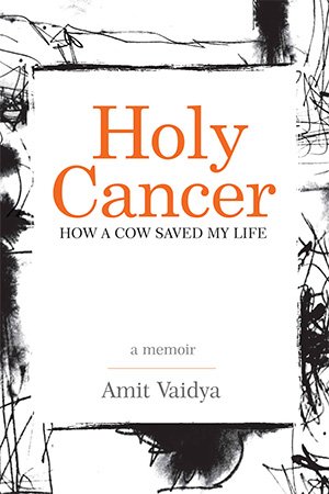 Holy Cancer: How A Cow Saved My Life