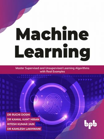 Machine Learning: Master Supervised and Unsupervised Learning Algorithms with Real Examples (True EPUB)