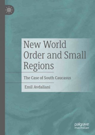 New World Order and Small Regions: The Case of South Caucasus