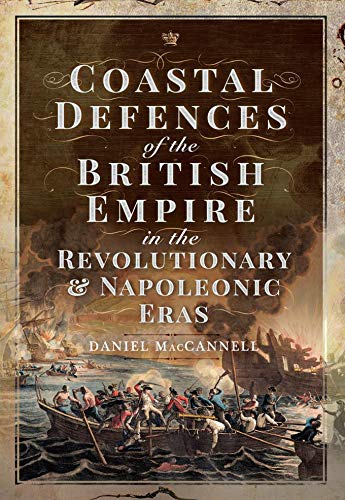 Coastal Defences of the British Empire in the Revolutionary & Napoleonic Eras (true PDF)
