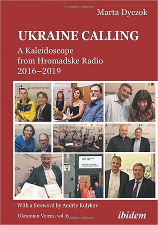Ukraine Calling : A Kaleidoscope From Hromadske Radio 2016–2019