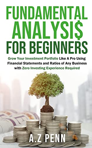 Fundamental Analysis for Beginners: Grow Your Investment Portfolio Like A Pro Using Financial Statements...