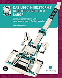 Das LEGO® MINDSTORMS® Roboter Erfinder Labor: Bauen, programmieren und experimentieren mit 7 tollen Modellen