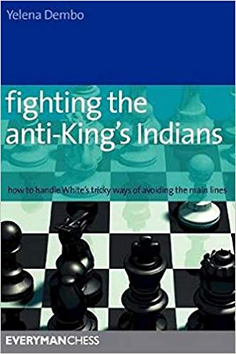 Fighting the Anti King's Indians: How to Handle White's Tricky Ways of Avoiding the Main Lines