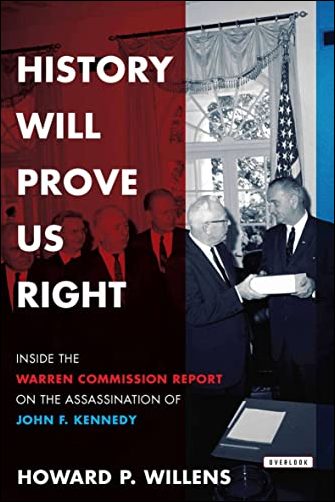 History Will Prove Us Right: Inside the Warren Commission Report on the Assassination of John F. Kennedy