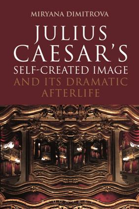 Julius Caesar's Self Created Image and Its Dramatic Afterlife
