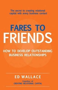 Fares to Friends: How to Develop Outstanding Business Relationships