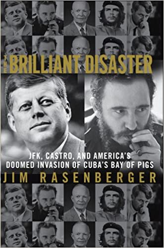 The Brilliant Disaster: JFK, Castro, and America's Doomed Invasion of Cuba's Bay of Pigs