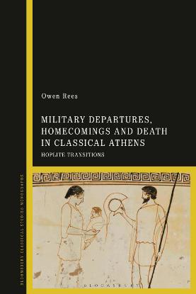 Military Departures, Homecomings and Death in Classical Athens : Hoplite Transitions (True ePUB)