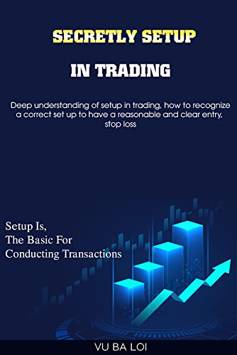 Secretly setup in trading: Setup is the basis for conducting transactions