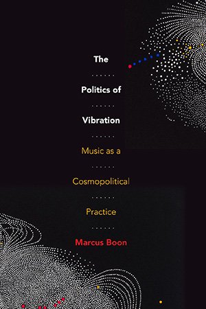 The Politics of Vibration: Music as a Cosmopolitical Practice