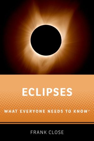 Eclipses: What Everyone Needs to Know (What Everyone Needs to Know)