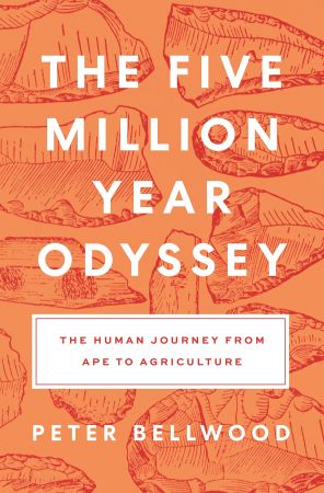 The Five Million Year Odyssey: The Human Journey From Ape to Agriculture (True EPUB)