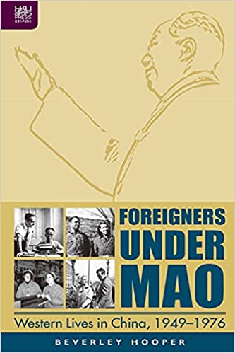Foreigners under Mao: Western Lives in China, 1949–1976