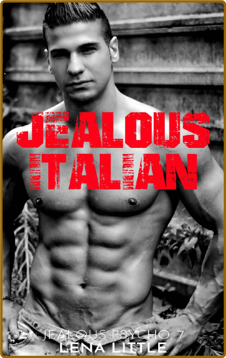 Jealous Italian (Jealous Psycho - Lena Little 1590004b114d34228db8cad9570801f4