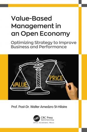 Value Based Management in an Open Economy Optimizing Strategy to Improve Business and Performance