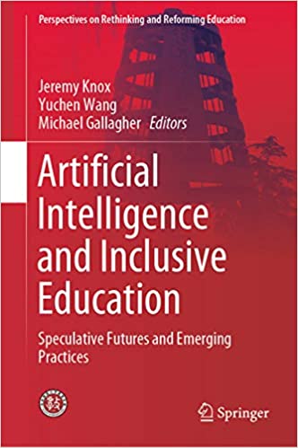 Artificial Intelligence and Inclusive Education: Speculative Futures and Emerging Practices [EPUB]