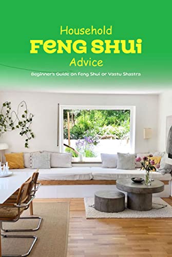 Household Feng Shui Advice: Beginner's Guide on Feng Shui or Vastu Shastra