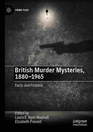 British Murder Mysteries, 1880 1965: Facts and Fictions