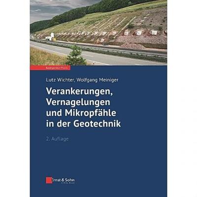 Verankerungen, Vernagelungen und Mikropfähle in der Geotechnik, 2. aktualisierte Auflage