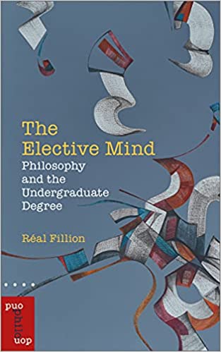The Elective Mind : Philosophy and the Undergraduate Degree